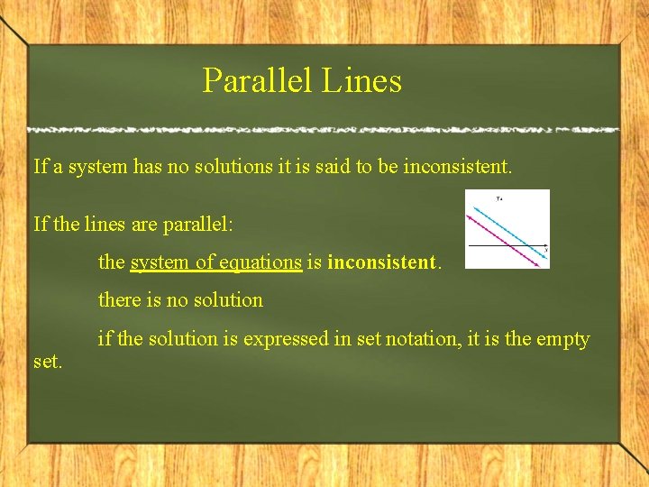 Parallel Lines If a system has no solutions it is said to be inconsistent.