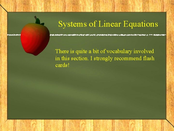 Systems of Linear Equations There is quite a bit of vocabulary involved in this