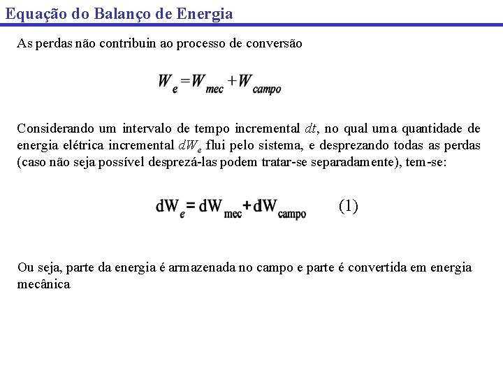 Equação do Balanço de Energia As perdas não contribuin ao processo de conversão Considerando
