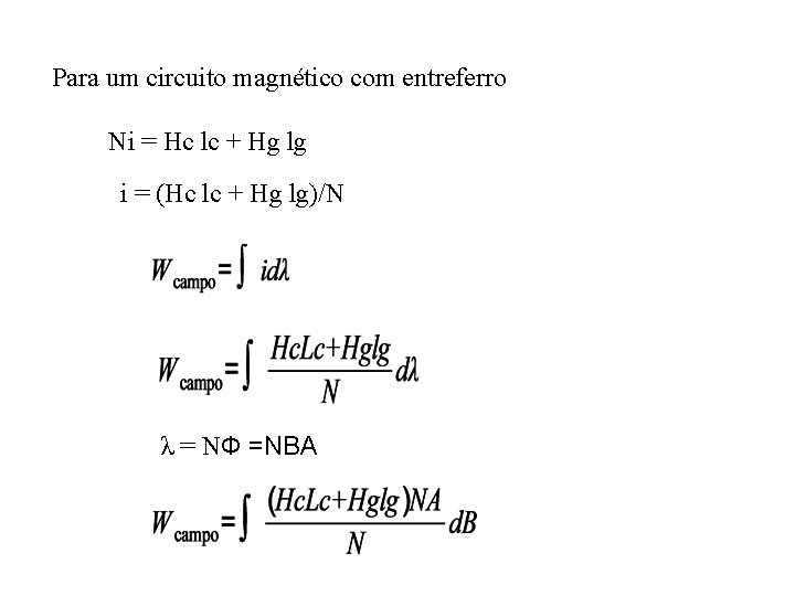 Para um circuito magnético com entreferro Ni = Hc lc + Hg lg i