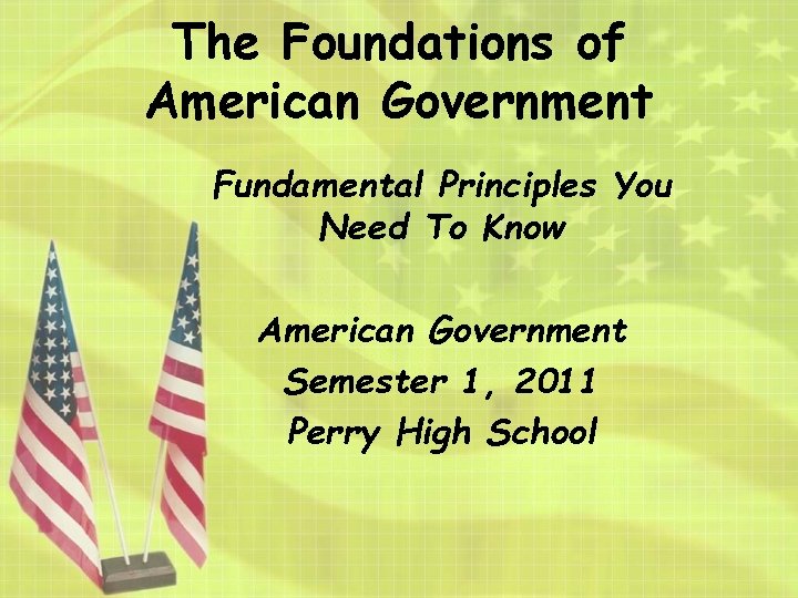 The Foundations of American Government Fundamental Principles You Need To Know American Government Semester