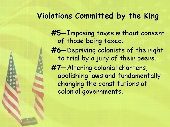 Violations Committed by the King #5—Imposing taxes without consent of those being taxed. #6—Depriving
