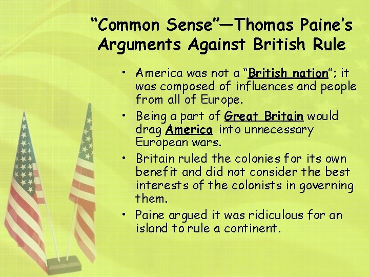 “Common Sense”—Thomas Paine’s Arguments Against British Rule • America was not a “British nation”;