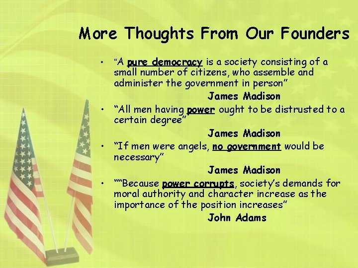 More Thoughts From Our Founders • “A pure democracy is a society consisting of