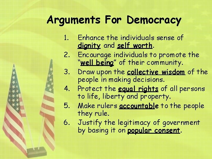 Arguments For Democracy 1. 2. 3. 4. 5. 6. Enhance the individuals sense of