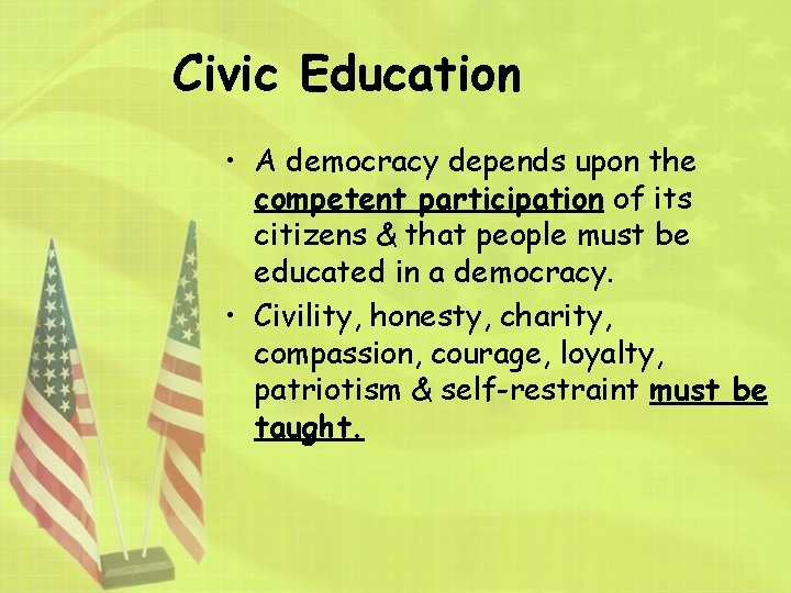 Civic Education • A democracy depends upon the competent participation of its citizens &