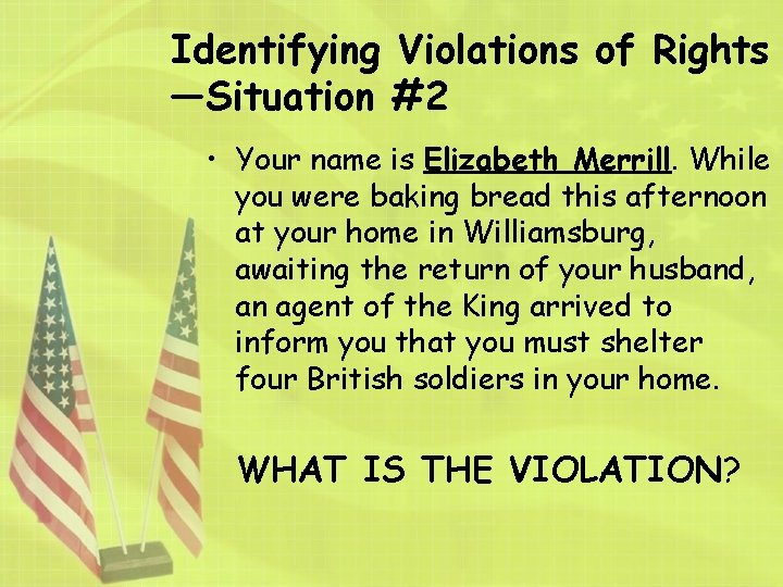 Identifying Violations of Rights —Situation #2 • Your name is Elizabeth Merrill. While you