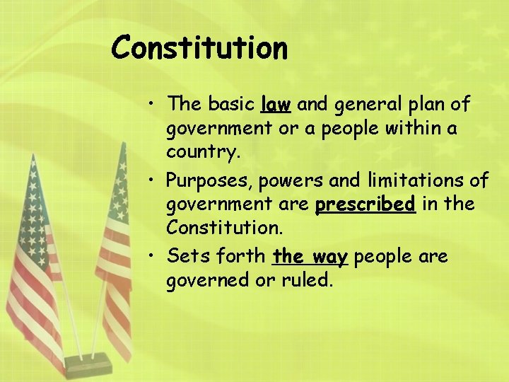 Constitution • The basic law and general plan of government or a people within