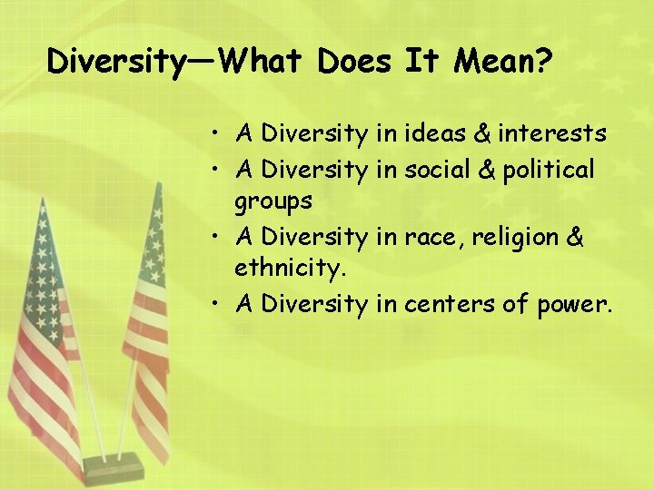 Diversity—What Does It Mean? • A Diversity in ideas & interests • A Diversity