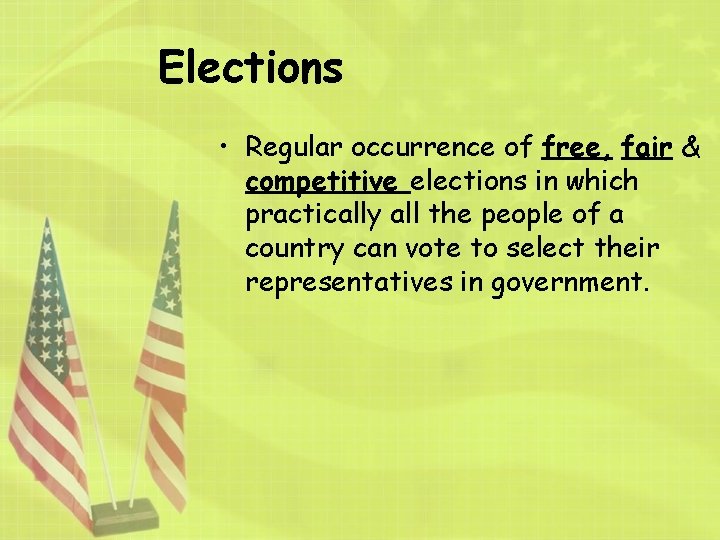 Elections • Regular occurrence of free, fair & competitive elections in which practically all