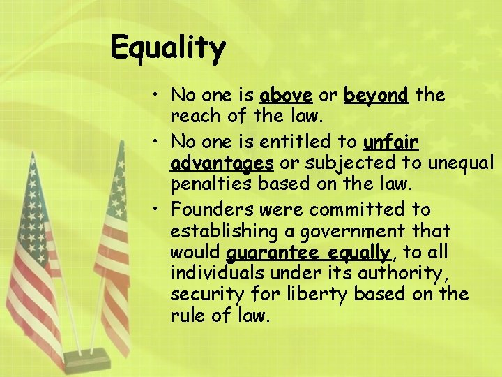 Equality • No one is above or beyond the reach of the law. •