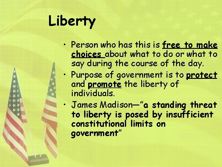 Liberty • Person who has this is free to make choices about what to