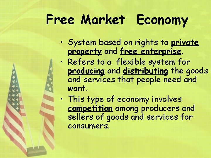 Free Market Economy • System based on rights to private property and free enterprise.