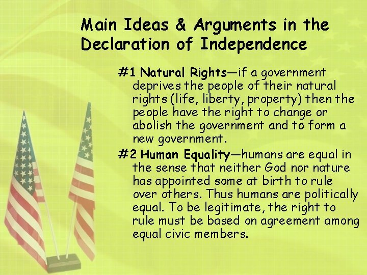 Main Ideas & Arguments in the Declaration of Independence #1 Natural Rights—if a government