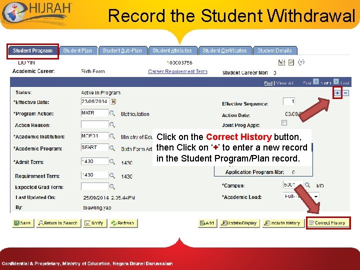 Record the Student Withdrawal Click on the Correct History button, then Click on ‘+’