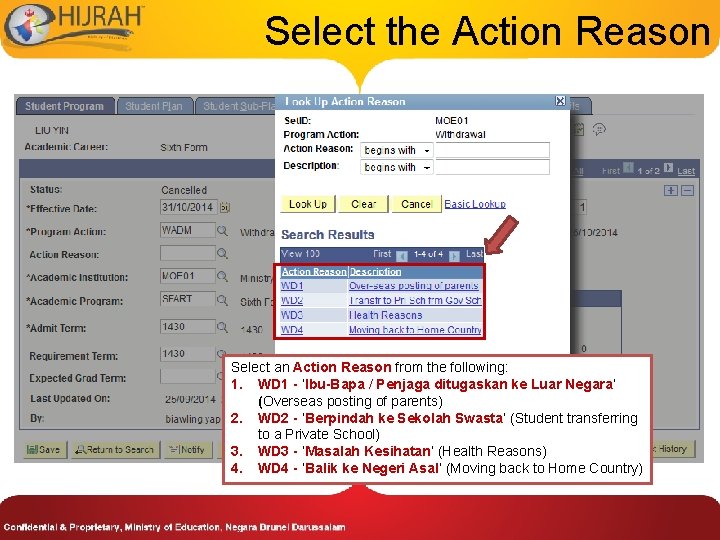 Select the Action Reason Select an Action Reason from the following: 1. WD 1