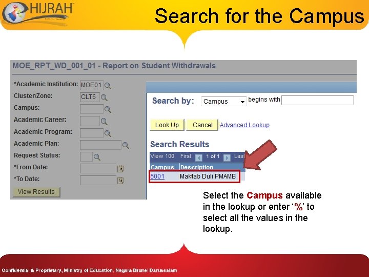 Search for the Campus Select the Campus available in the lookup or enter ‘%’