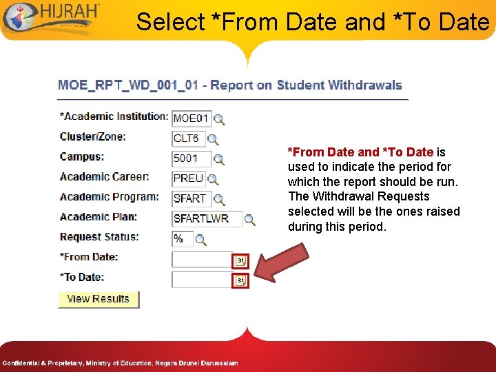 Select *From Date and *To Date is used to indicate the period for which