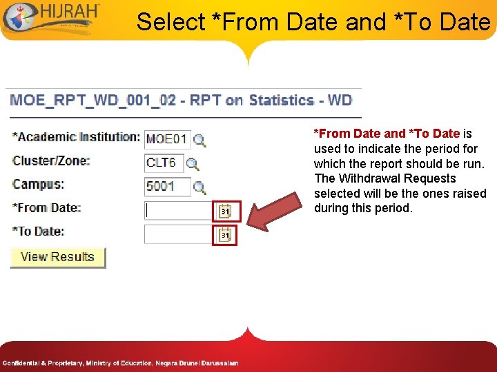 Select *From Date and *To Date is used to indicate the period for which