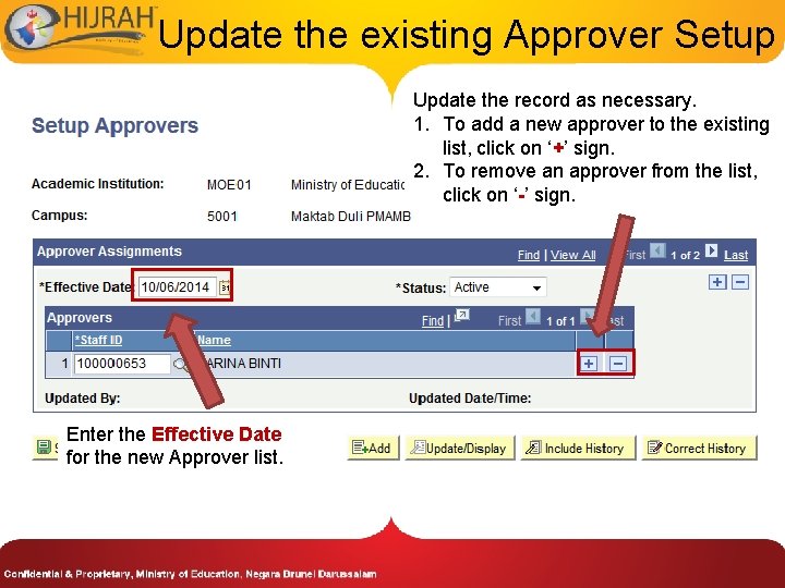 Update the existing Approver Setup Update the record as necessary. 1. To add a