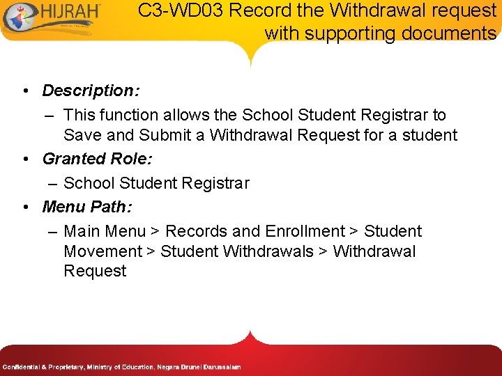 C 3 -WD 03 Record the Withdrawal request with supporting documents • Description: –