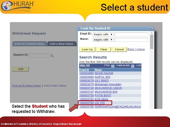 Select a student Select the Student who has requested to Withdraw. 