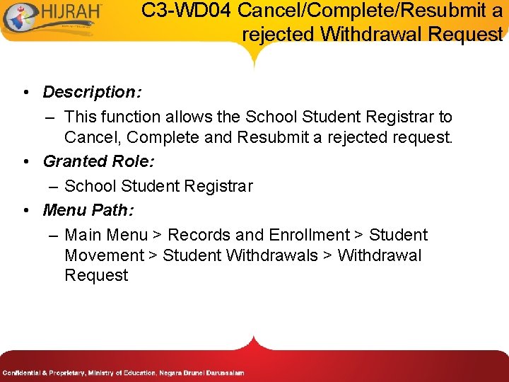 C 3 -WD 04 Cancel/Complete/Resubmit a rejected Withdrawal Request • Description: – This function
