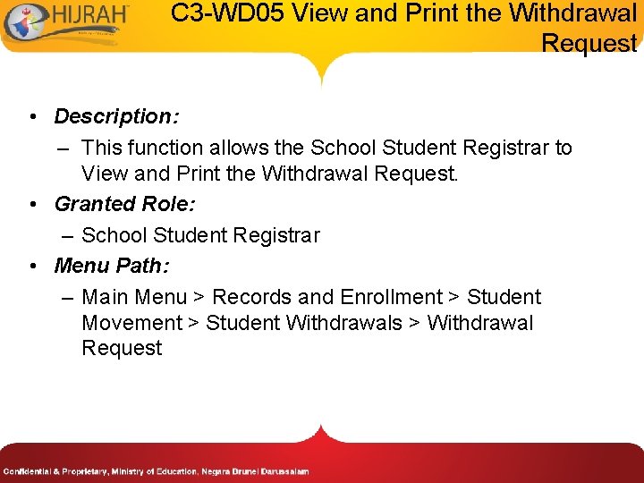 C 3 -WD 05 View and Print the Withdrawal Request • Description: – This