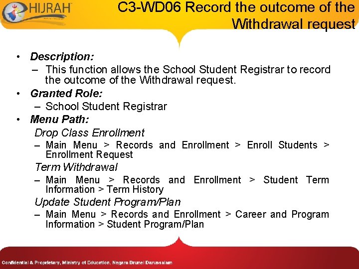 C 3 -WD 06 Record the outcome of the Withdrawal request • Description: –