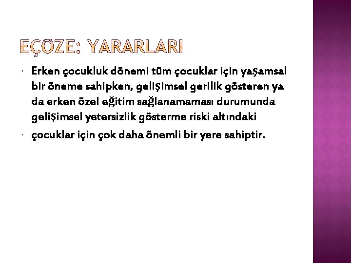  Erken çocukluk dönemi tüm çocuklar için yaşamsal bir öneme sahipken, gelişimsel gerilik gösteren