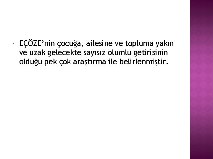  EÇÖZE’nin çocuğa, ailesine ve topluma yakın ve uzak gelecekte sayısız olumlu getirisinin olduğu