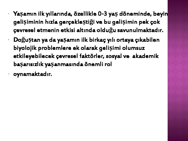  Yaşamın ilk yıllarında, özellikle 0‐ 3 yaş döneminde, beyin gelişiminin hızla gerçekleştiği ve