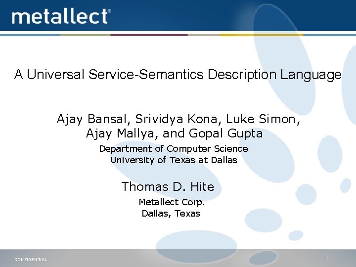 A Universal Service-Semantics Description Language Ajay Bansal, Srividya Kona, Luke Simon, Ajay Mallya, and