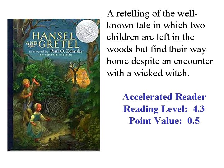 A retelling of the wellknown tale in which two children are left in the