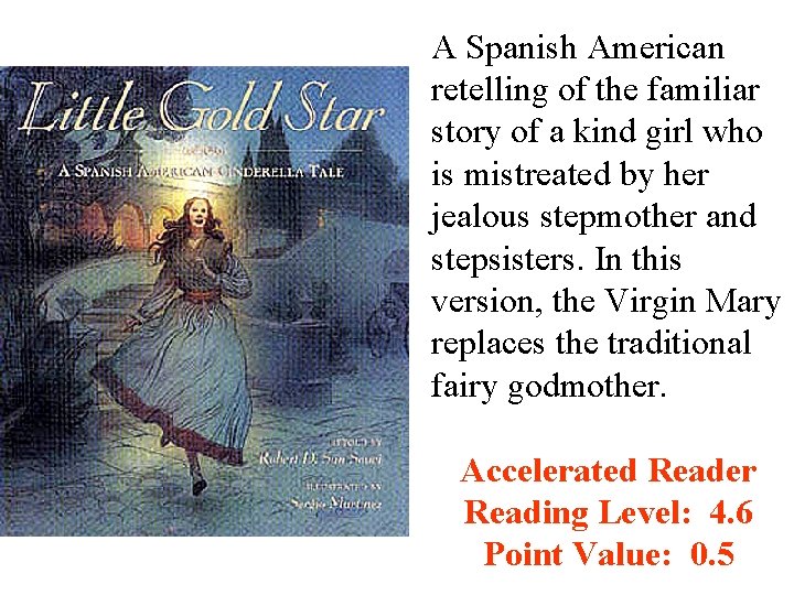 A Spanish American retelling of the familiar story of a kind girl who is