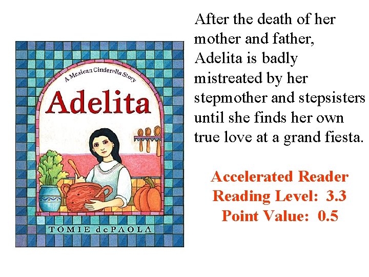 After the death of her mother and father, Adelita is badly mistreated by her