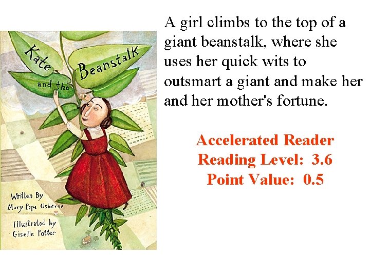 A girl climbs to the top of a giant beanstalk, where she uses her
