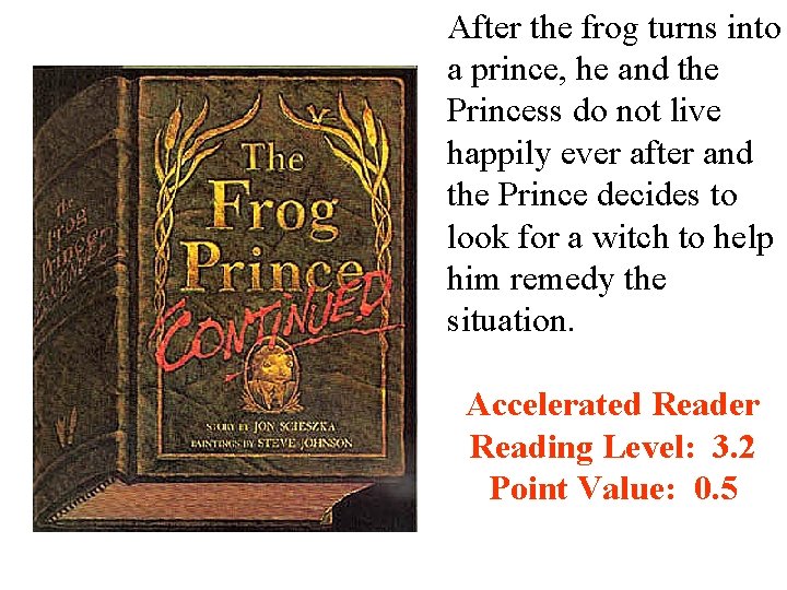 After the frog turns into a prince, he and the Princess do not live
