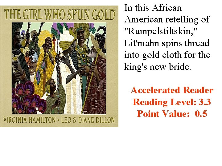 In this African American retelling of "Rumpelstiltskin, " Lit'mahn spins thread into gold cloth