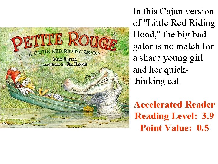 In this Cajun version of "Little Red Riding Hood, " the big bad gator