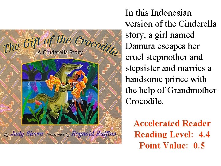 In this Indonesian version of the Cinderella story, a girl named Damura escapes her