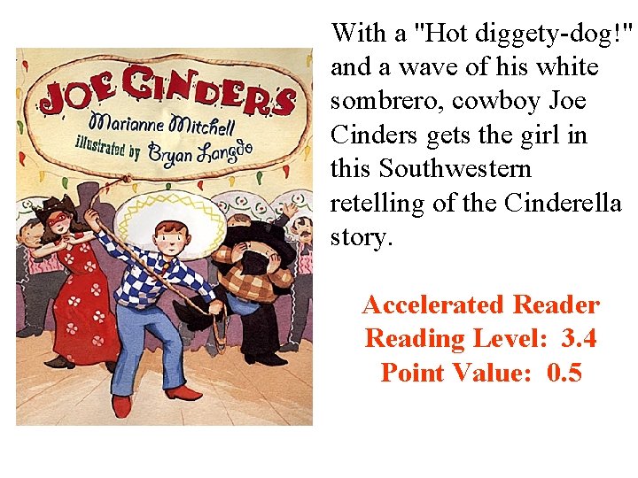 With a "Hot diggety-dog!" and a wave of his white sombrero, cowboy Joe Cinders