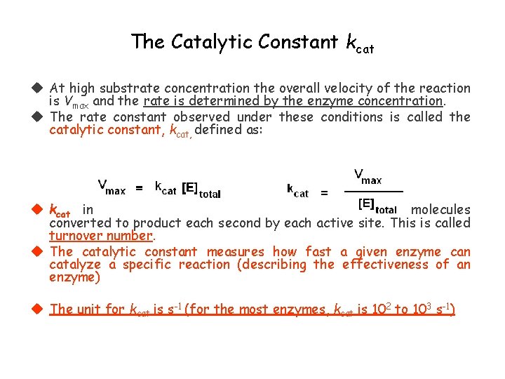 The Catalytic Constant kcat At high substrate concentration the overall velocity of the reaction