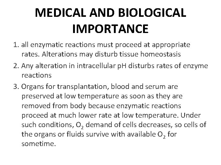 MEDICAL AND BIOLOGICAL IMPORTANCE 1. all enzymatic reactions must proceed at appropriate rates. Alterations