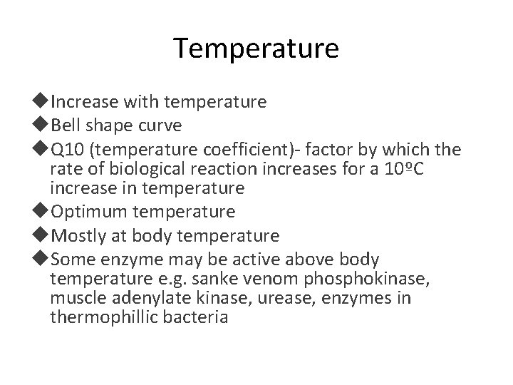 Temperature Increase with temperature Bell shape curve Q 10 (temperature coefficient)- factor by which