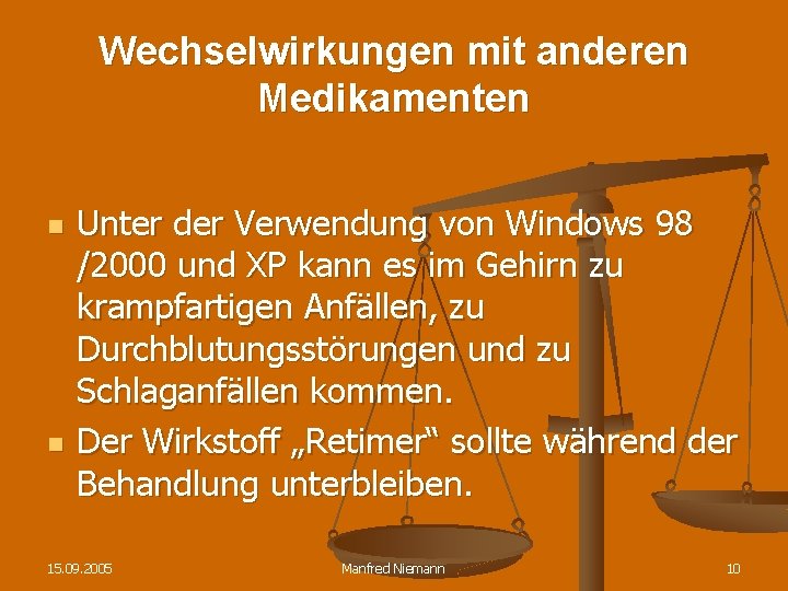 Wechselwirkungen mit anderen Medikamenten n n Unter der Verwendung von Windows 98 /2000 und