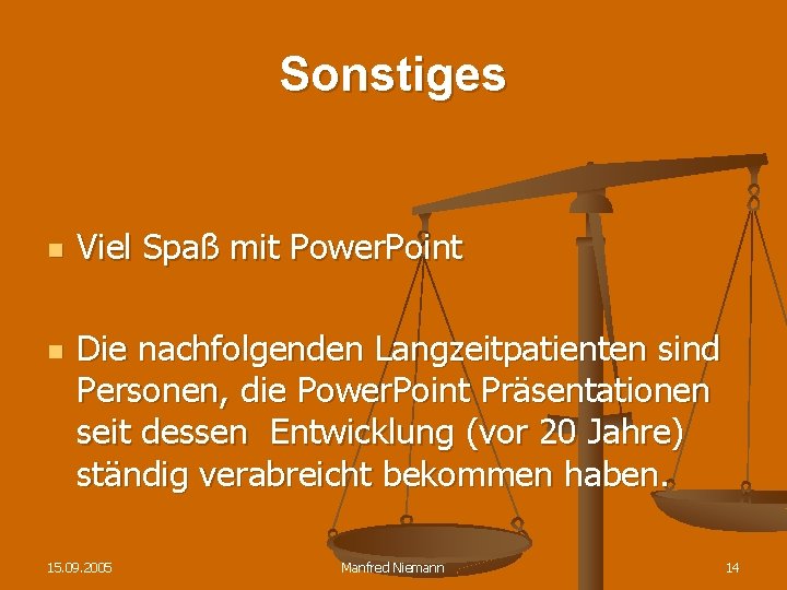 Sonstiges n n Viel Spaß mit Power. Point Die nachfolgenden Langzeitpatienten sind Personen, die