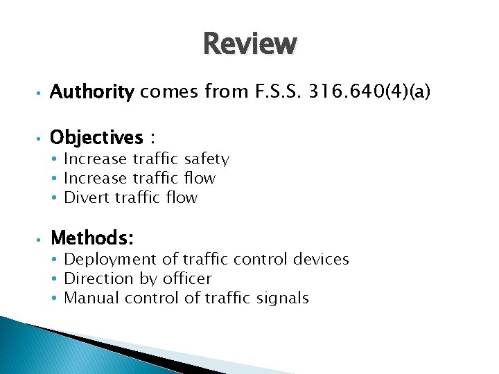 Review • Authority comes from F. S. S. 316. 640(4)(a) • Objectives : •