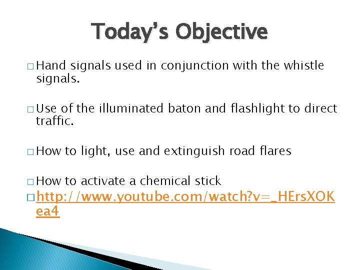 Today’s Objective � Hand signals used in conjunction with the whistle signals. � Use