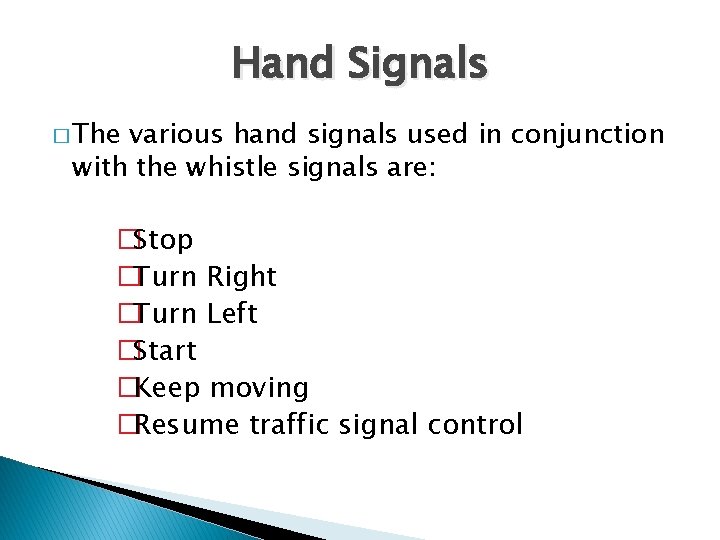 Hand Signals � The various hand signals used in conjunction with the whistle signals
